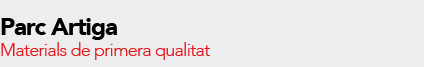 Parc Artiga. Materials de primera qualitat