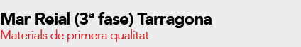 Mar Reial (3ª fase). Materials de primera qualitat