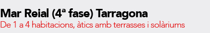 Mar Reial (4&ordf; fase). Pisos de 1 a 4 habitacions i sol�rium
